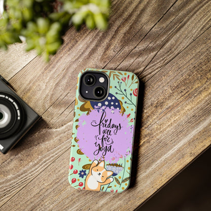 Fridays Are for Yoga Inspirational Cell Phone Case - Zen Lifestyle Cover - Eddy and Rita