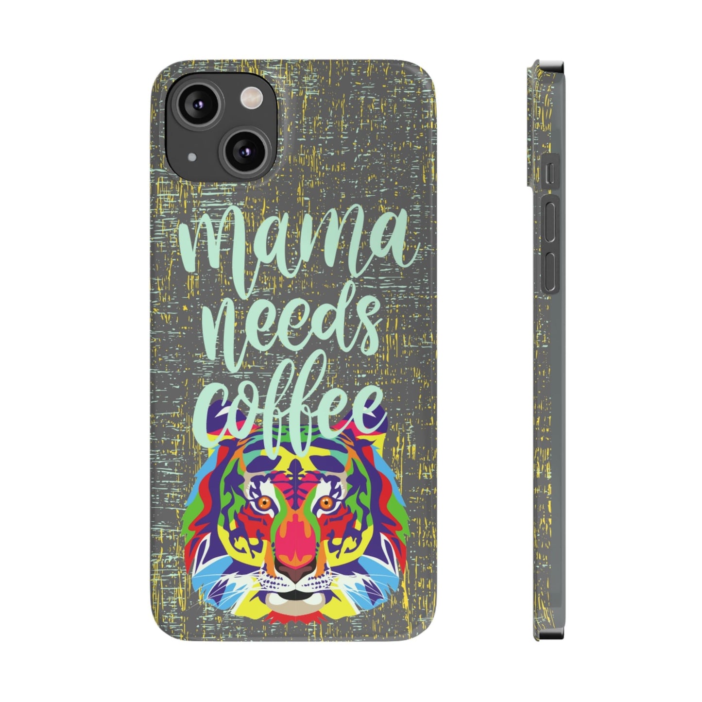 Mama Needs Coffee Tiger iPhone Case - Stylish and Empowering Protective Cover - Eddy and Rita