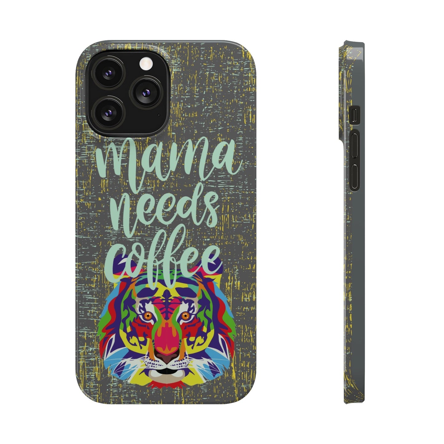 Mama Needs Coffee Tiger iPhone Case - Stylish and Empowering Protective Cover - Eddy and Rita