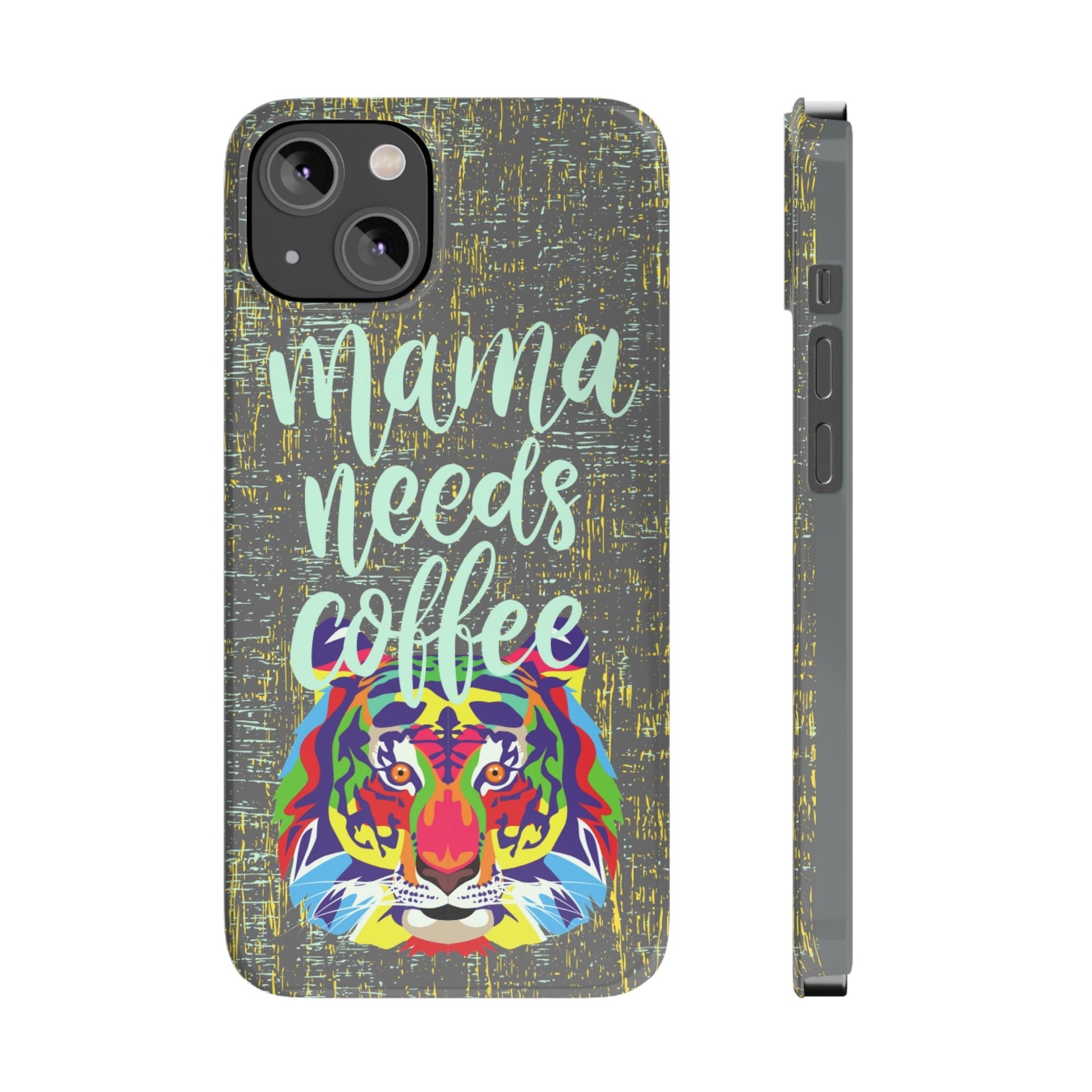 Mama Needs Coffee Tiger iPhone Case - Stylish and Empowering Protective Cover - Eddy and Rita