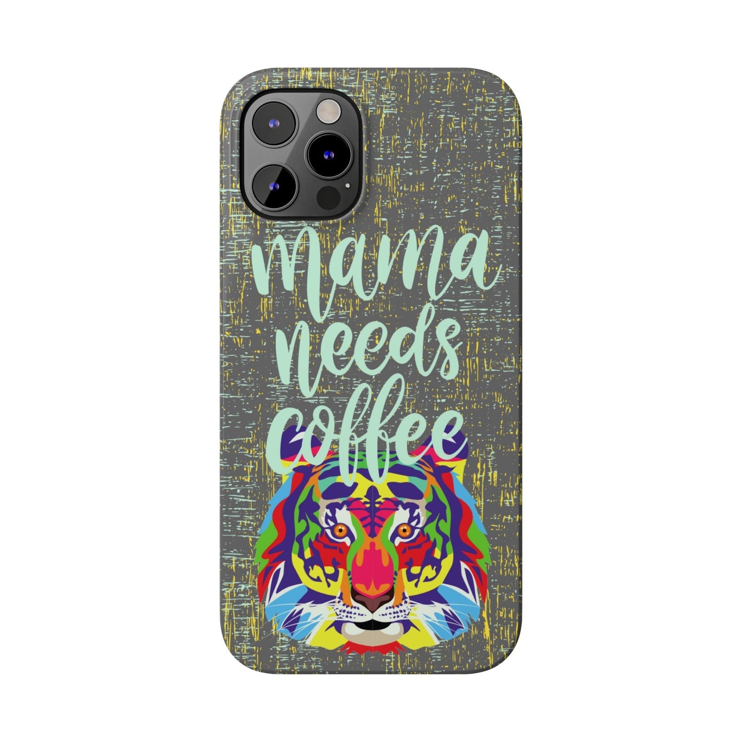 Mama Needs Coffee Tiger iPhone Case - Stylish and Empowering Protective Cover - Eddy and Rita