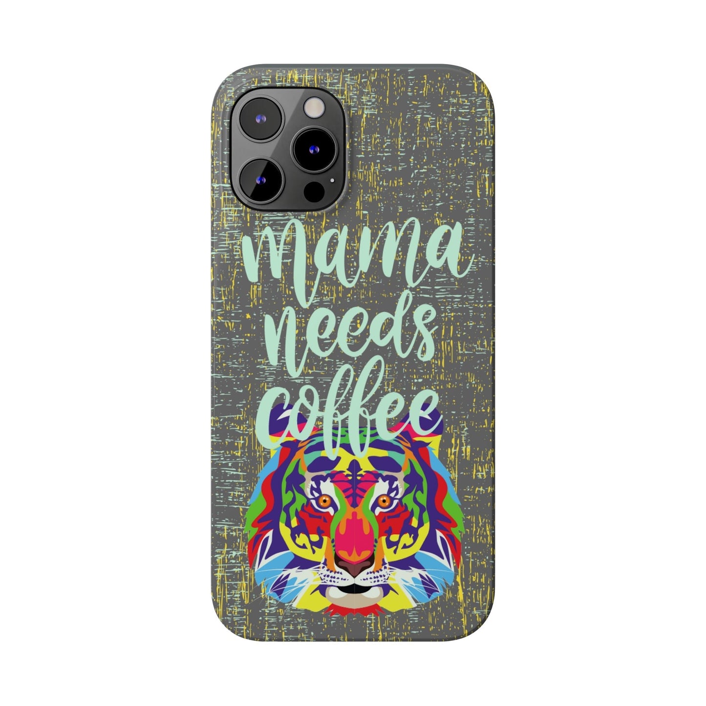 Mama Needs Coffee Tiger iPhone Case - Stylish and Empowering Protective Cover - Eddy and Rita