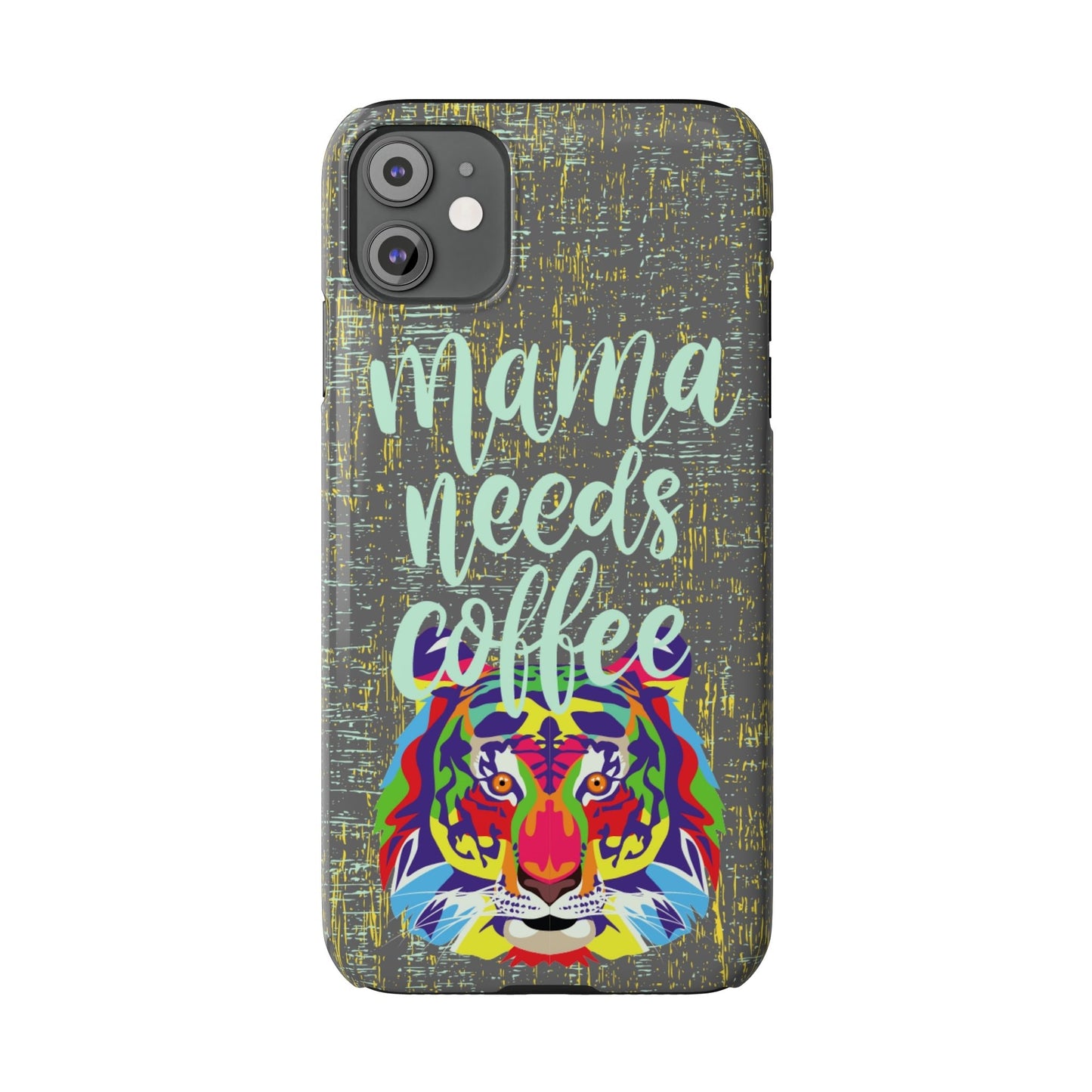 Mama Needs Coffee Tiger iPhone Case - Stylish and Empowering Protective Cover - Eddy and Rita