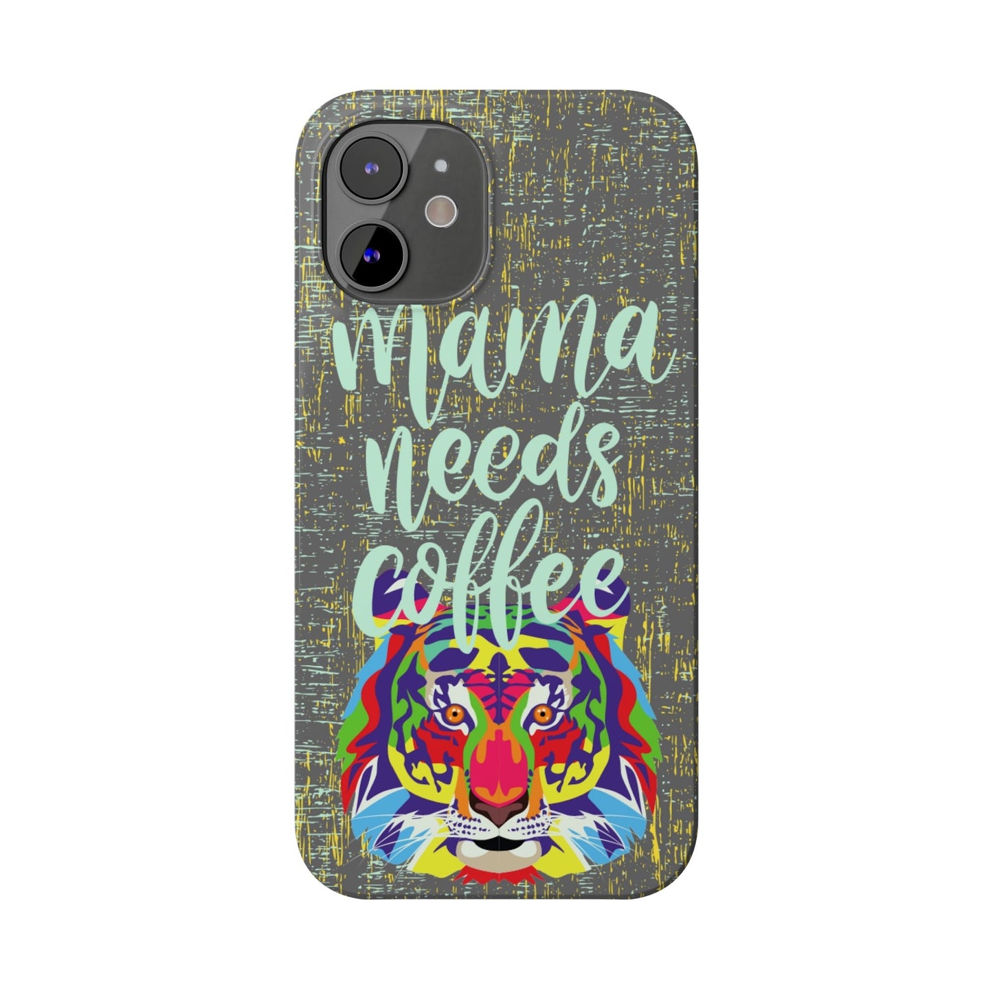 Mama Needs Coffee Tiger iPhone Case - Stylish and Empowering Protective Cover - Eddy and Rita