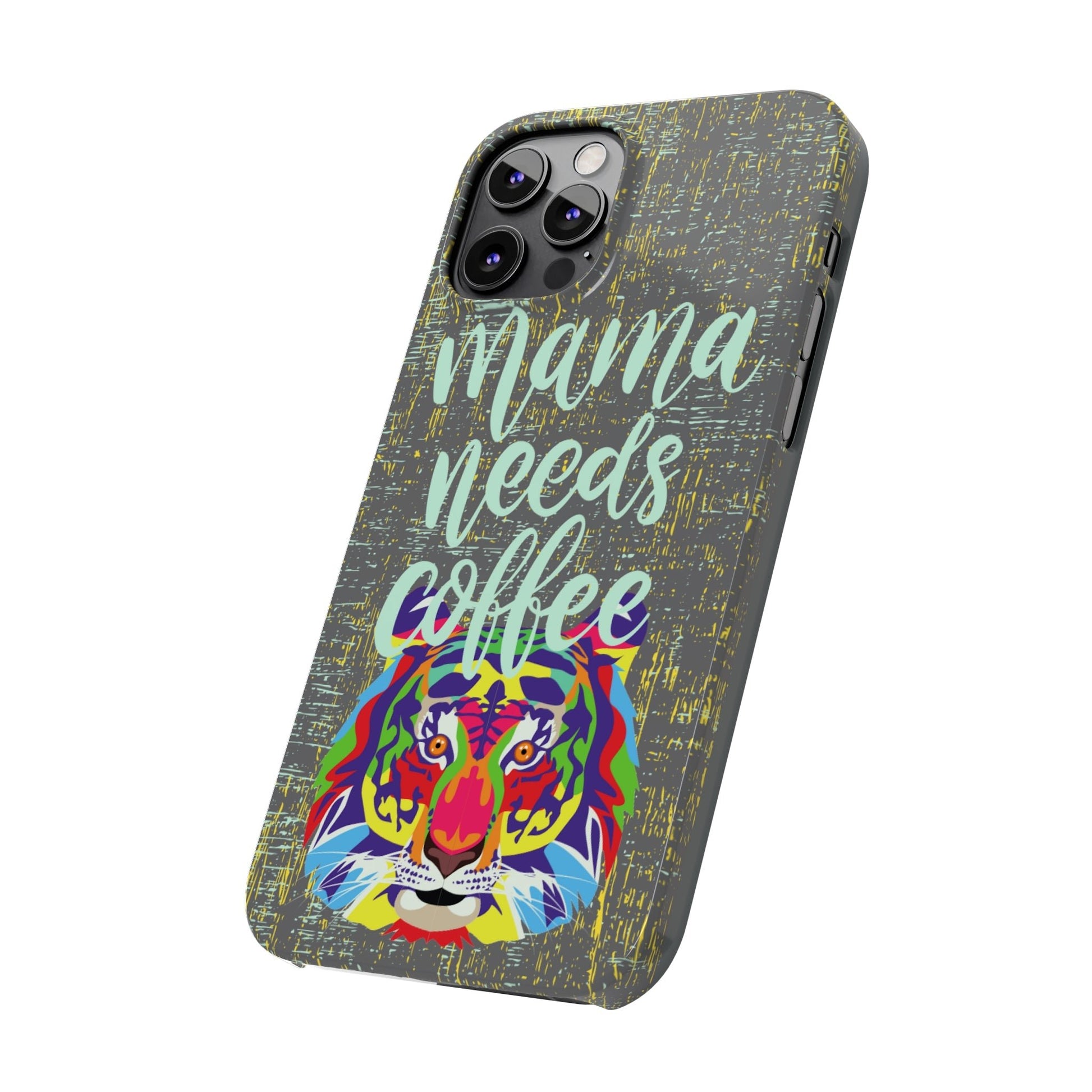 Mama Needs Coffee Tiger iPhone Case - Stylish and Empowering Protective Cover - Eddy and Rita