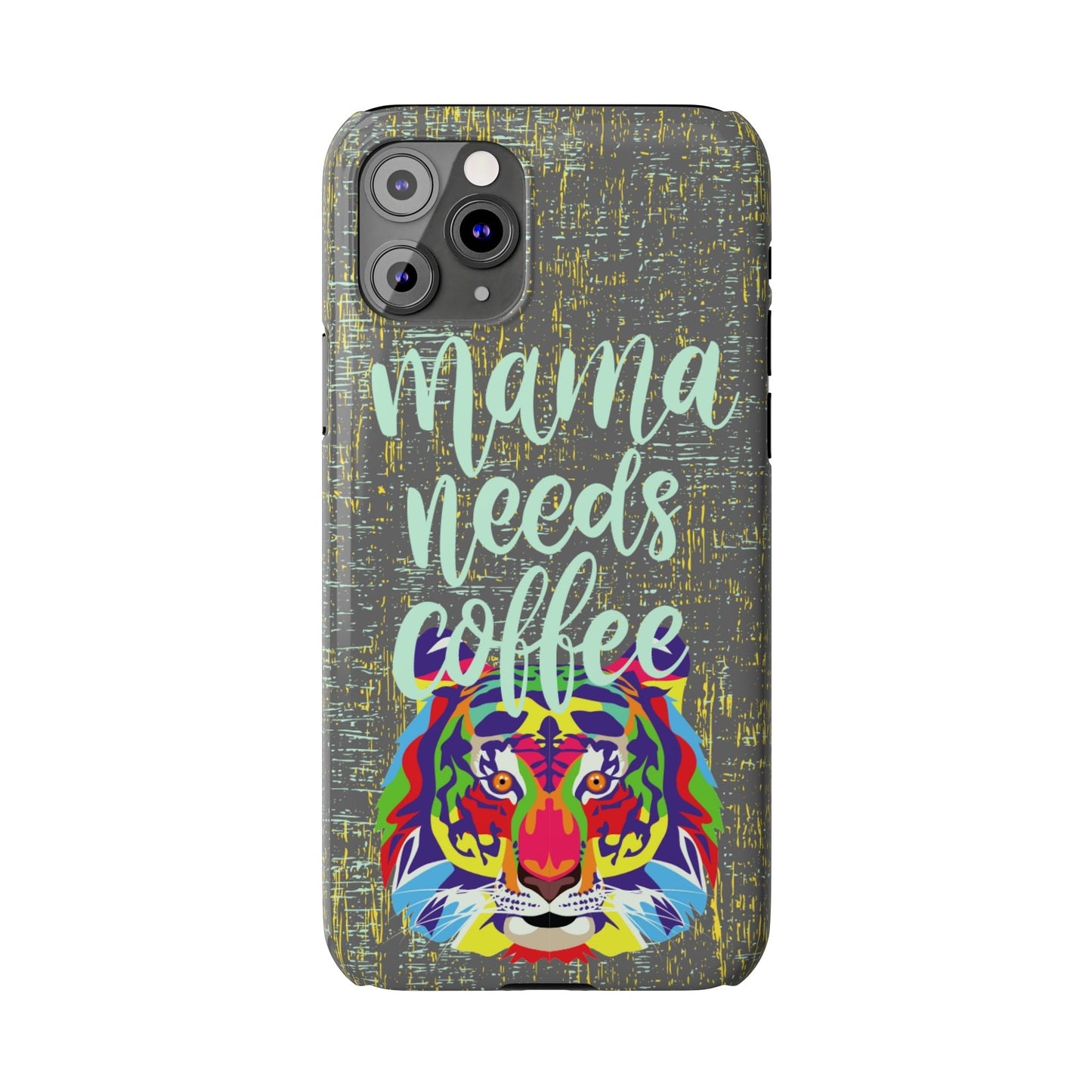 Mama Needs Coffee Tiger iPhone Case - Stylish and Empowering Protective Cover - Eddy and Rita