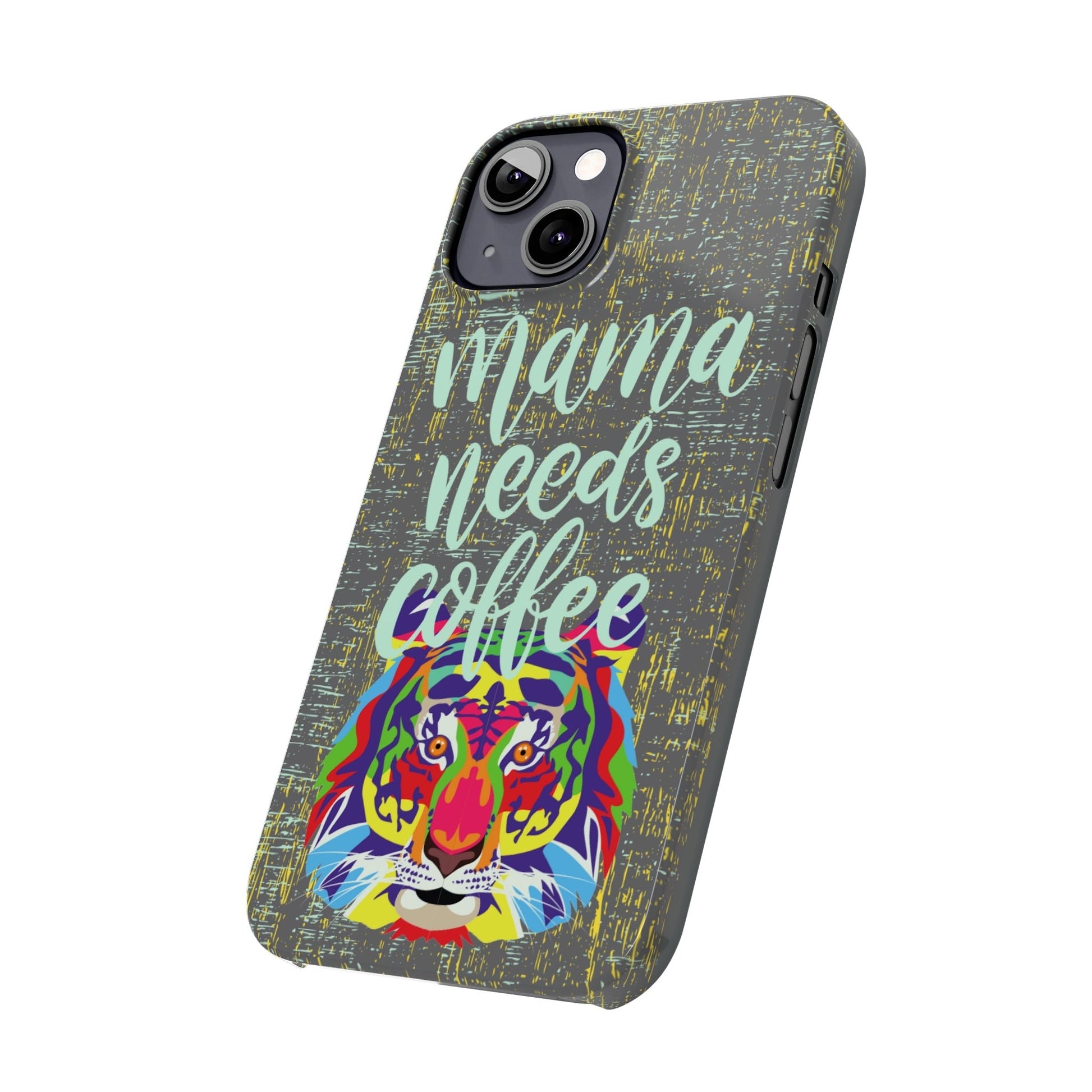 Mama Needs Coffee Tiger iPhone Case - Stylish and Empowering Protective Cover - Eddy and Rita