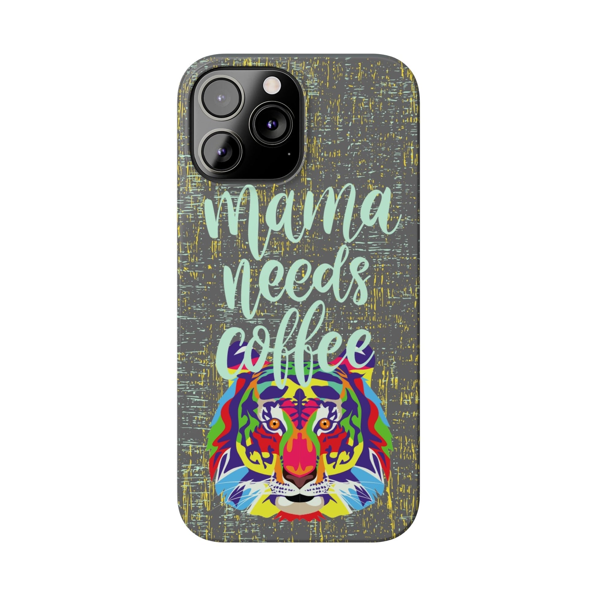 Mama Needs Coffee Tiger iPhone Case - Stylish and Empowering Protective Cover - Eddy and Rita