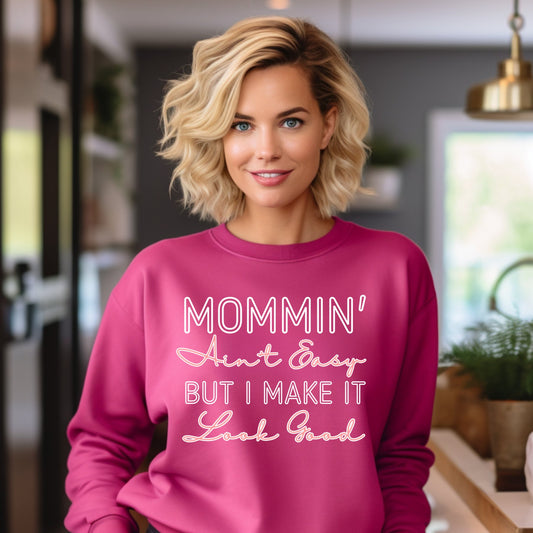 Mommin' Ain't Easy but I Make It Look Good Women's Sweatshirt: Stylish Motherhood Statement - Eddy and Rita