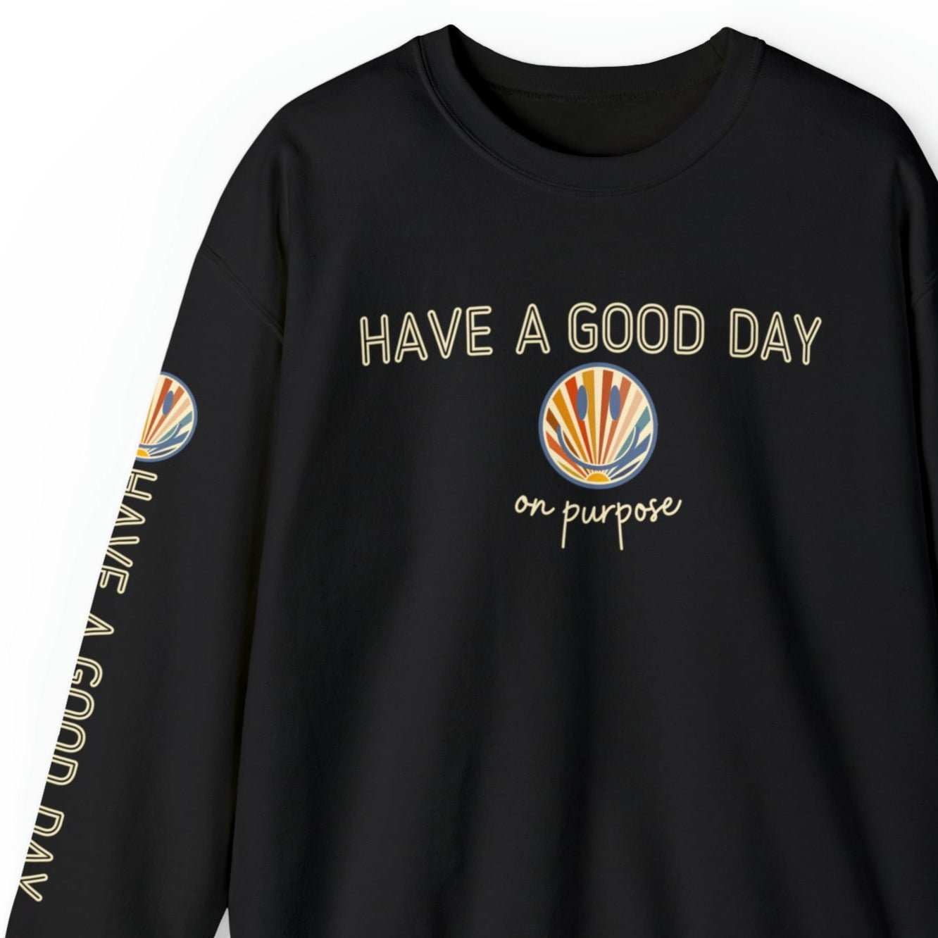 Women's Sweatshirt - 'Have a Good Day on Purpose' with Smiley Face and Arm Detail - Eddy and Rita