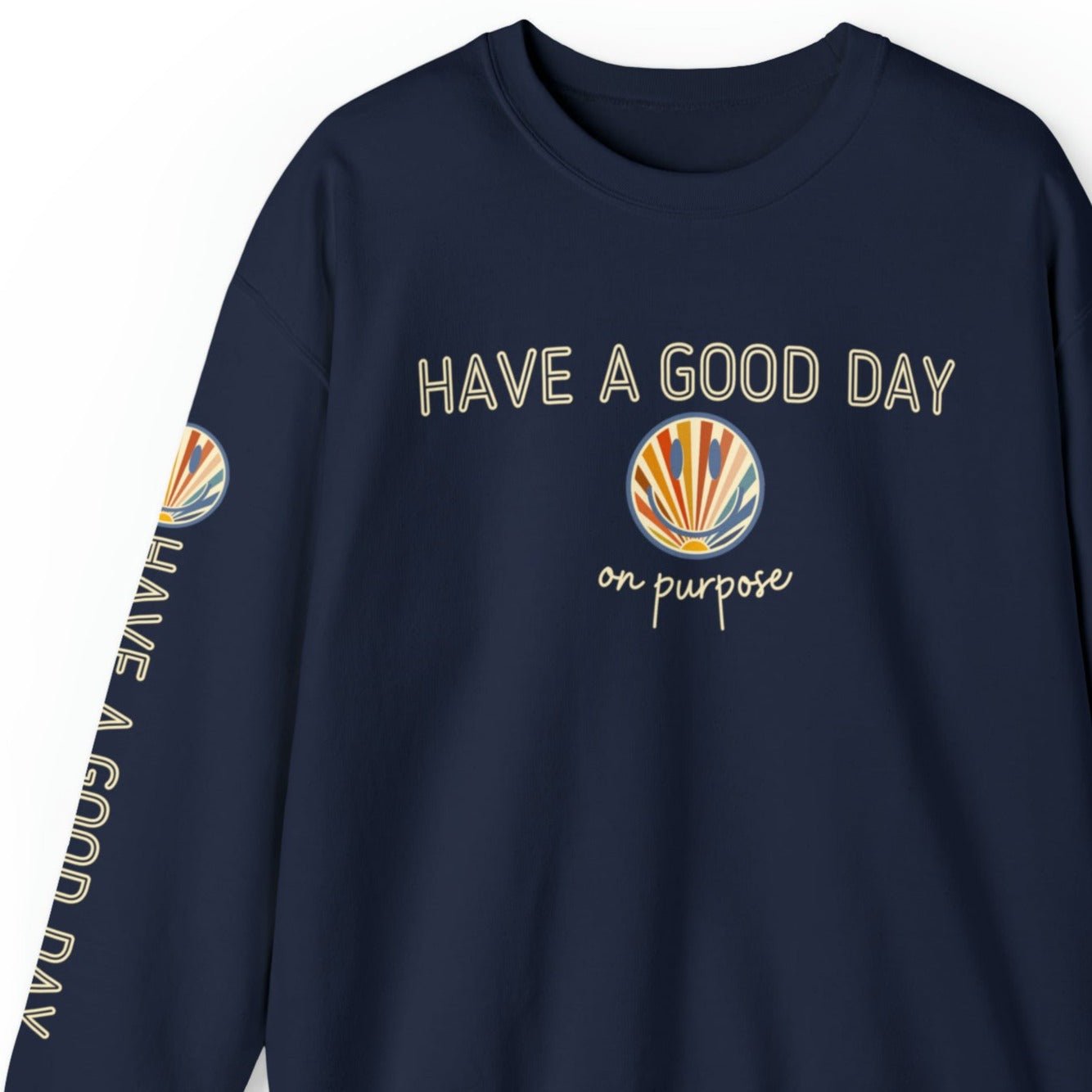 Women's Sweatshirt - 'Have a Good Day on Purpose' with Smiley Face and Arm Detail - Eddy and Rita