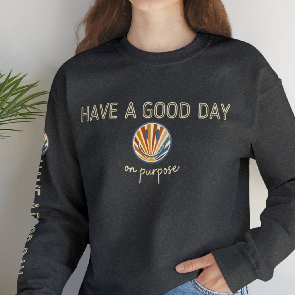 Women's Sweatshirt - 'Have a Good Day on Purpose' with Smiley Face and Arm Detail - Eddy and Rita